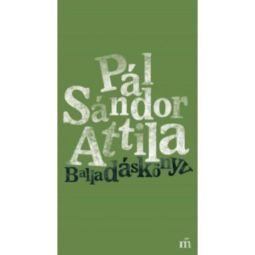Pál Sándor Attila: Balladáskönyv