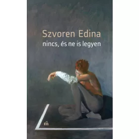 Szvoren Edina: Nincs, és ne is legyen