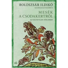   Boldizsár Ildikó: Mesék a csodakertről - Az egyetlen Földért
