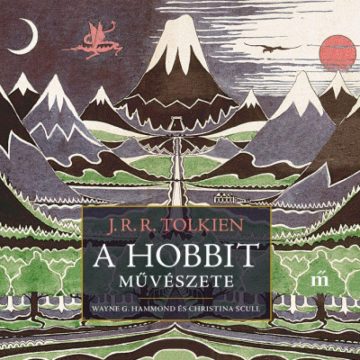   Christina Scull, J. R. R. Tolkien, Wayne G. Hammond: A hobbit művészete