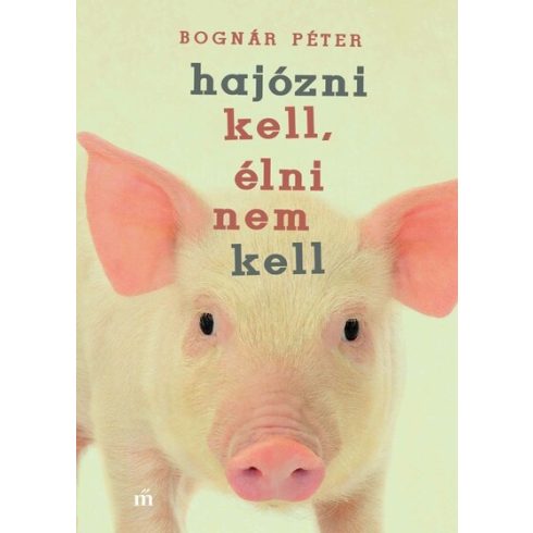 Bognár Péter: Hajózni kell, élni nem kell