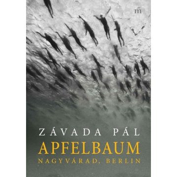 Závada Pál: Apfelbaum. Nagyvárad, Berlin