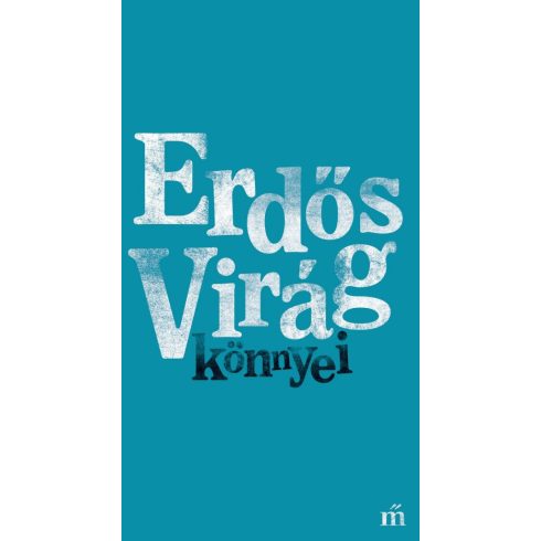 Erdős Virág: könnyei