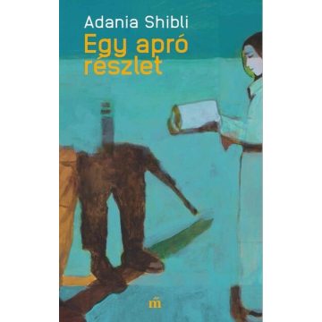 Adania Shibli: Egy apró részlet