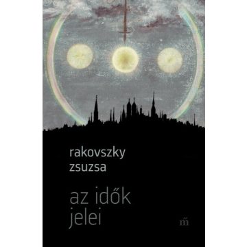 Rakovszky Zsuzsa: Az idők jelei