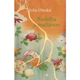 Julie Otsuka: Buddha a padláson