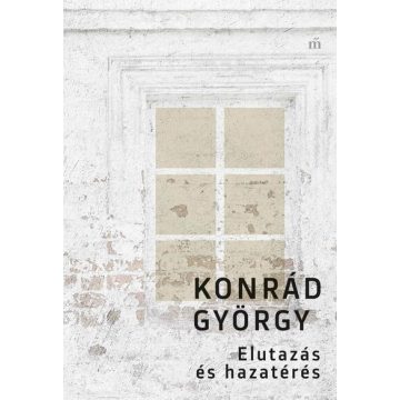 Konrád György: Elutazás és hazatérés