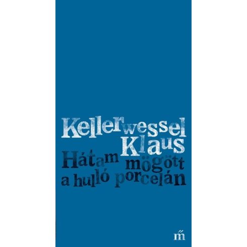 Kellerwessel Klaus: Hátam mögött a hulló porcelán