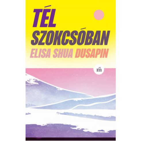 Elisa Shua Dusapin: Tél Szokcsóban