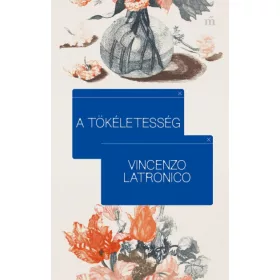 Vincenzo Latronico: A tökéletesség