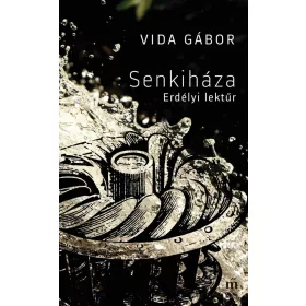Vida Gábor: Senkiháza. Erdélyi lektűr