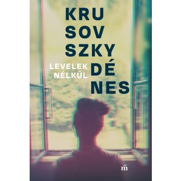 Krusovszky Dénes: Levelek nélkül