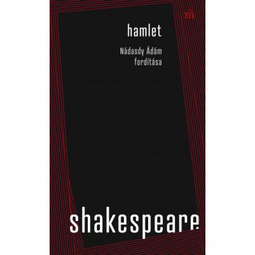 Shakespeare William: Hamlet. Nádasdy Ádám fordítása