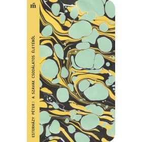 Esterházy Péter: A szavak csodálatos életéből