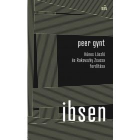   Henrik Ibsen: Peer Gynt - Kúnos László és Rakovszky Zsuzsa fordítása