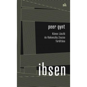   Henrik Ibsen: Peer Gynt - Kúnos László és Rakovszky Zsuzsa fordítása