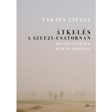 Takács Zsuzsa: Átkelés a Szuezi-csatornán