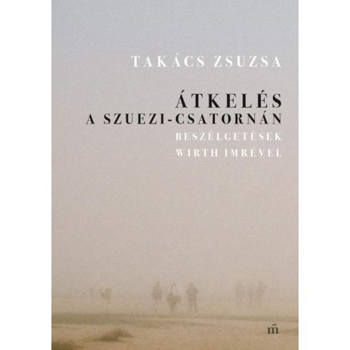 Takács Zsuzsa: Átkelés a Szuezi-csatornán