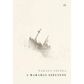 Takács Zsuzsa: A maradás szégyene - Új versek, 2018-2025