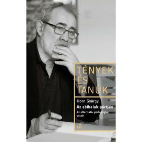   Horn György: Az ebihalak pártján - Az alternatív pedagógia útjain - Tények és Tanúk