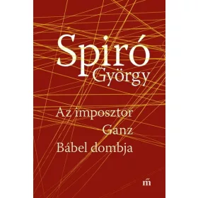   Spiró György: Az imposztor - Ganz Bábel dombja (Névre szólóan dedikálható)