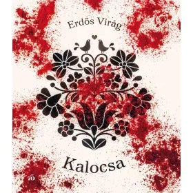Erdős Virág: Kalocsa (Névre szólóan dedikálható)