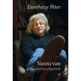 Esterházy Péter: Vanni van - Válogatott beszélgetések