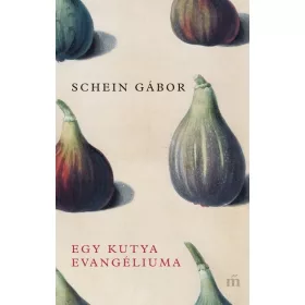 Schein Gábor: Egy kutya evangéliuma