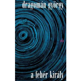 Dragomán György: A fehér király - Alapdarab