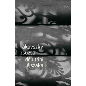 RAKOVSZKY ZSUZSA: DÉLUTÁNI ÉJSZAKA