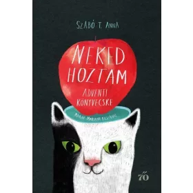   Szabó T. Anna: Neked hoztam - Adventi könyvecske Máray Mariann rajzaival