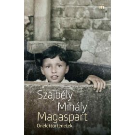 Szajbély Mihály: Magaspart - Önélettörténetek