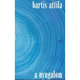 Bartis Attila: A nyugalom - Alapdarab