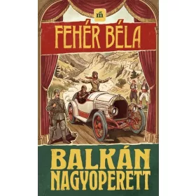 Előrendelhető: Fehér Béla: Balkán nagyoperett