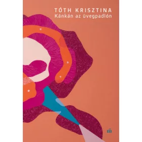 Tóth Krisztina: Kánkán az üvegpadlón
