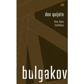   Mihail Bulgakov: Don Quijote. Kiss Ilona fordítása - Színház az egész