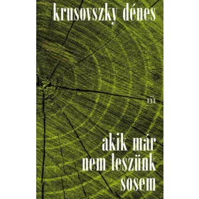 Krusovszky Dénes: Akik már nem leszünk sosem - Alapdarab