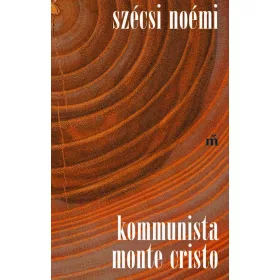 Szécsi Noémi: Kommunista Monte Cristo - Alapdarab