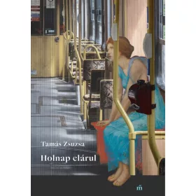 Tamás Zsuzsa: Holnap elárul