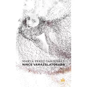 Marta Pérez-Carbonell: Nincs varázslatosabb
