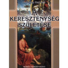 Szunyogh Szabolcs: A kereszténység születése (antikvár)