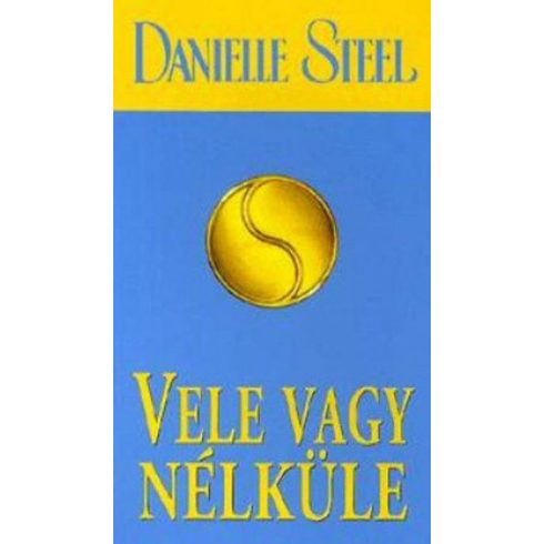 Danielle Steel: Vele vagy nélküle