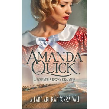 Amanda Quick: A lány, aki kámforrá vált