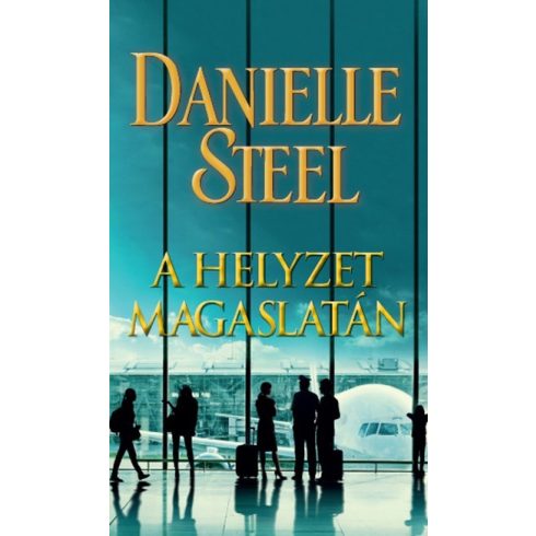 Danielle Steel: A helyzet magaslatán
