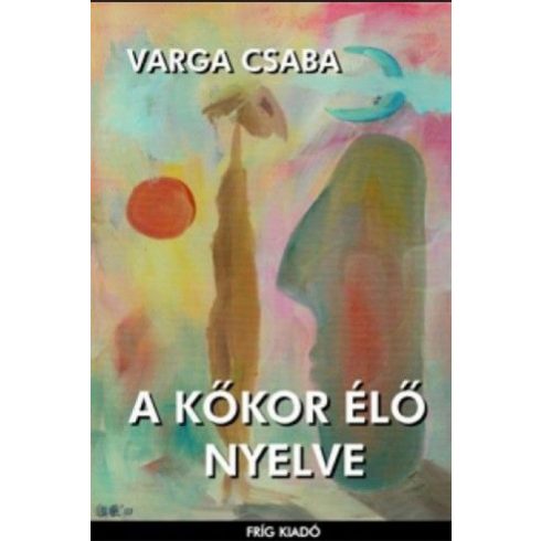 Varga Csaba: A kőkor élő nyelve