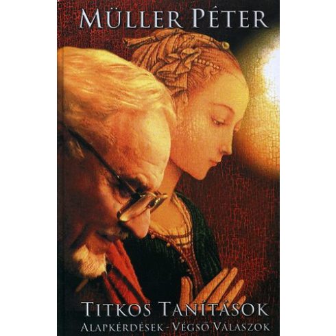 Müller Péter: Titkos tanítások - Az igazi titok lelkünk mélyén van - Alapkérdések - Végső válaszok (antikvár)