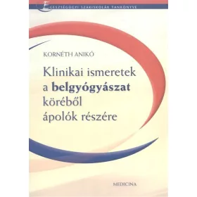   Kornéth Anikó: Klinikai ismeretek a belgyógyászat köréből ápolók részére