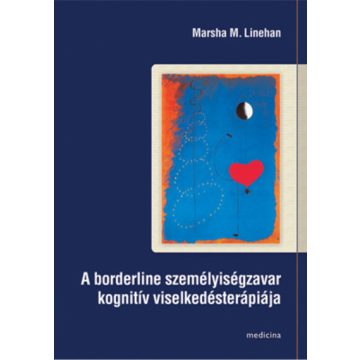   Linehan, Marsha M.: A borderline személyiségzavar kognitív viselkedésterápiája