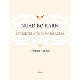   NÉMETH BALÁZS: NUAD BO RARN - BEVEZETÉS A THAI MASSZÁZSBA