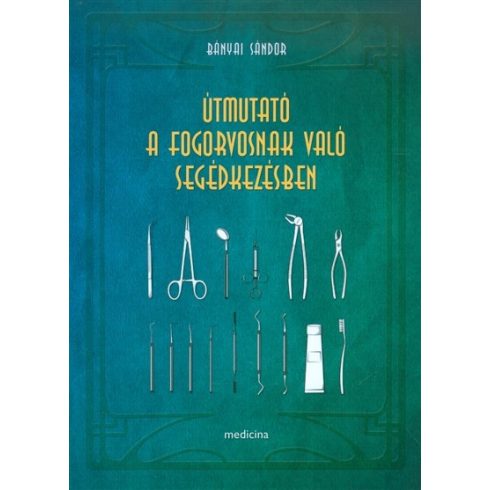 Bányai Sándor: Útmutató a fogorvosnak való segédkezésben (antikvár)